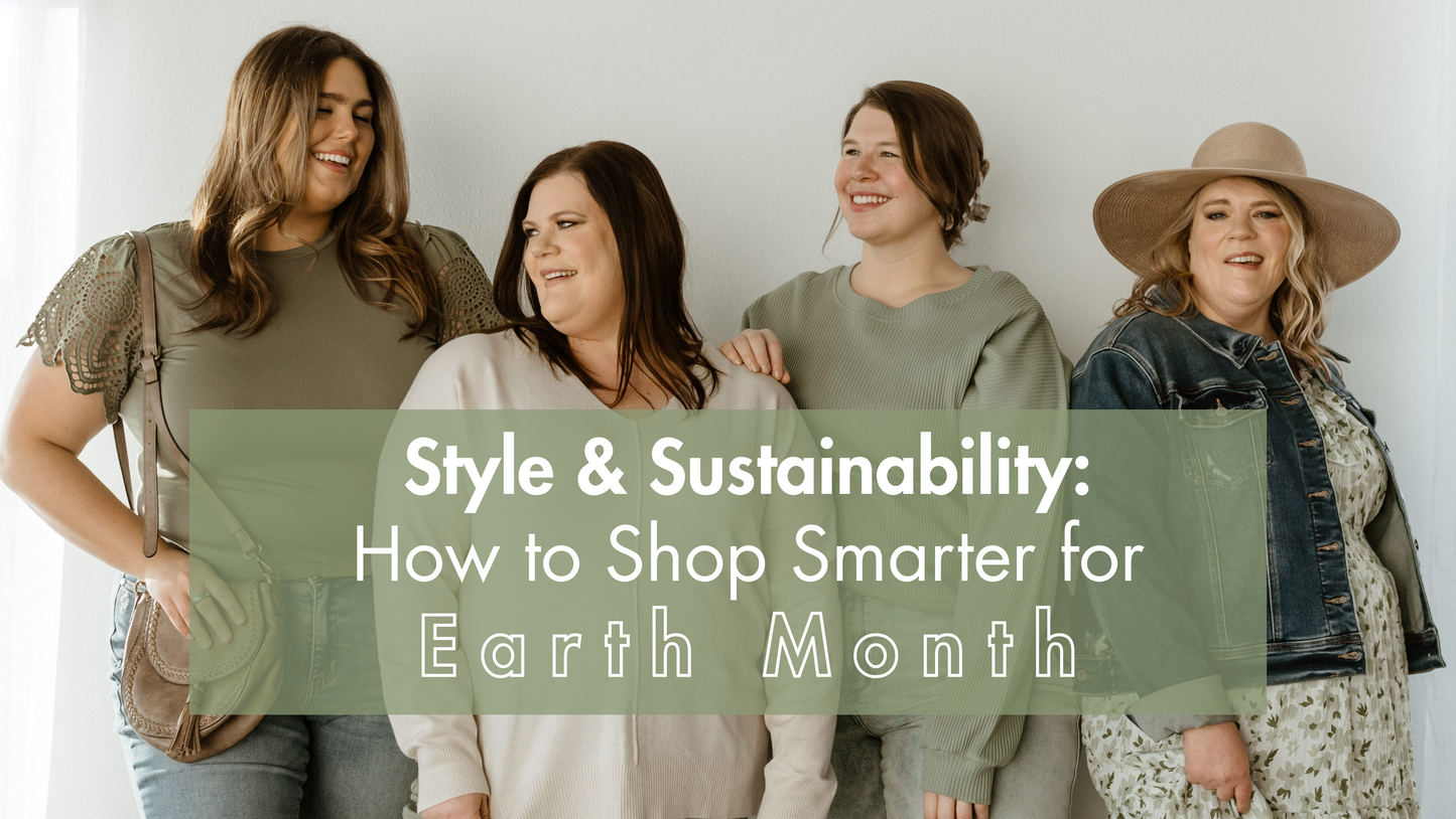 Style and Sustainability: How to Shop Smarter for Earth Month 🌎