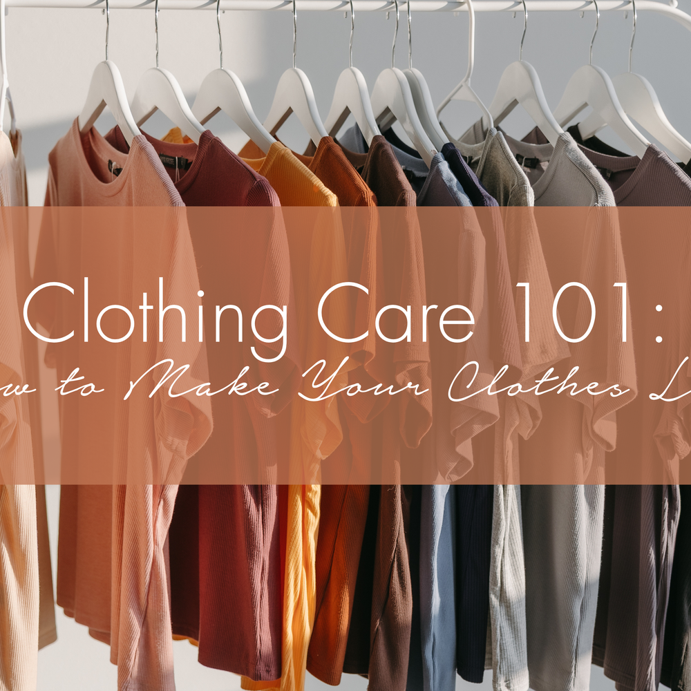 Clothing Care 101: Care For Your Clothes To Make Them Last