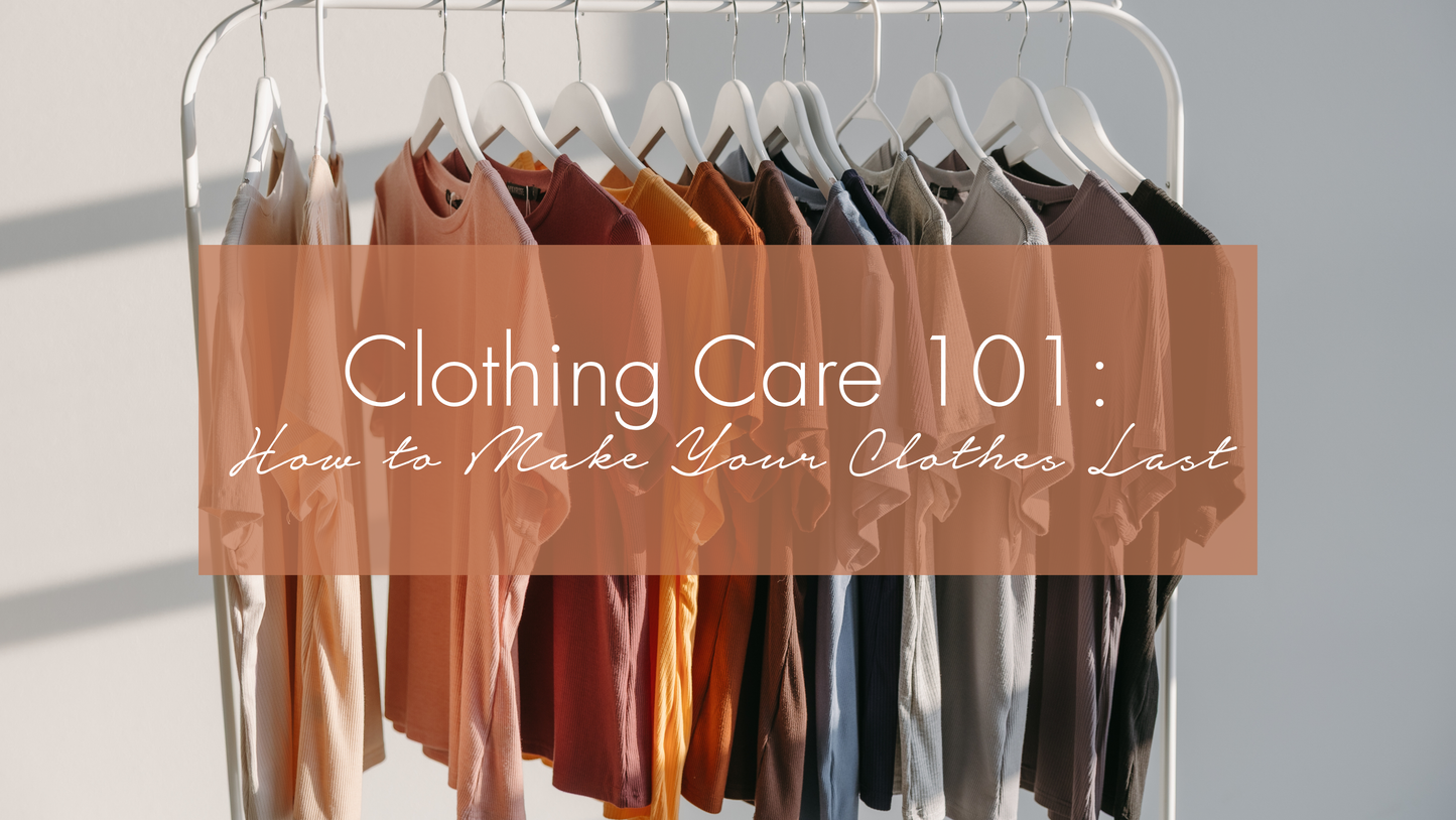 Clothing Care 101: Care For Your Clothes To Make Them Last