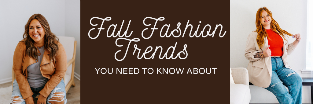 Fall Fashion Trends You Need To Know About