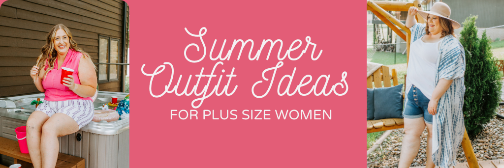 Cute Plus Size Summer Outfit Ideas