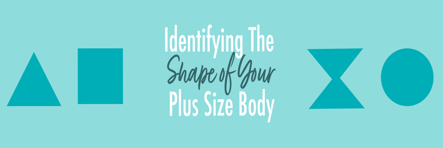 Dressing For Your Body: Identifying Your Plus Size Body Shape