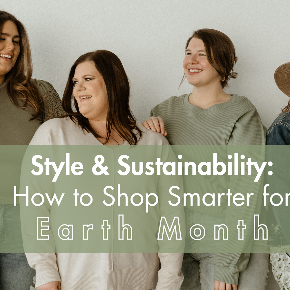 Style and Sustainability: How to Shop Smarter for Earth Month 🌎