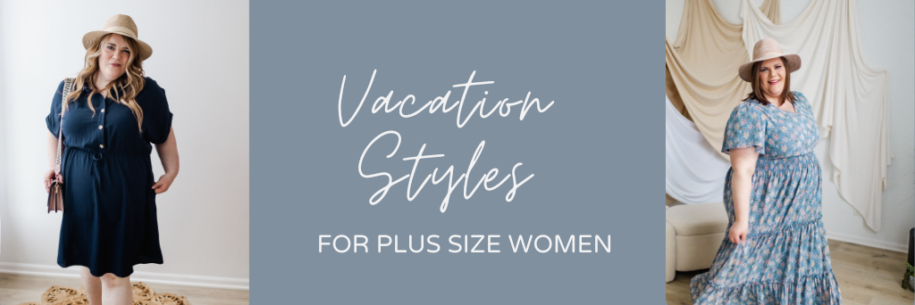 Vacation styles for plus size women