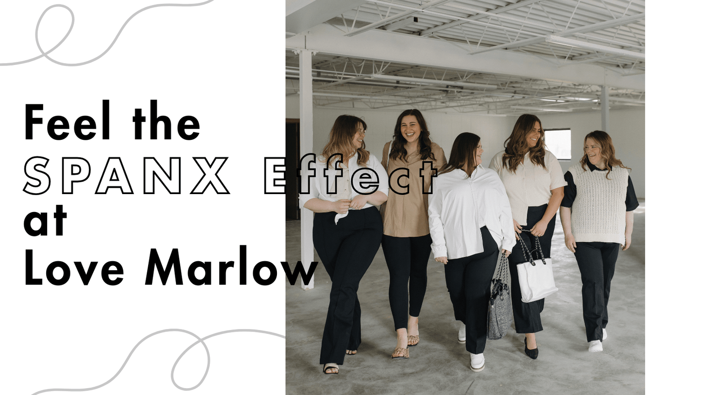 Feel the SPANXeffect™ at Love Marlow: Confidence Starts Here - Love Marlow