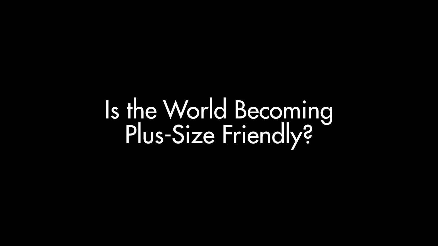 Is The World Becoming Plus-Size Friendly? - Love Marlow