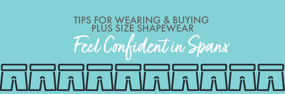 Feel Confident In Shapewear | Why Curvy Girls Love Spanx