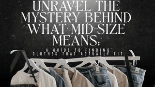 Unravel the Mystery Behind What Mid-Size Means: A Guide to Finding Clothes That Actually Fit - Love Marlow