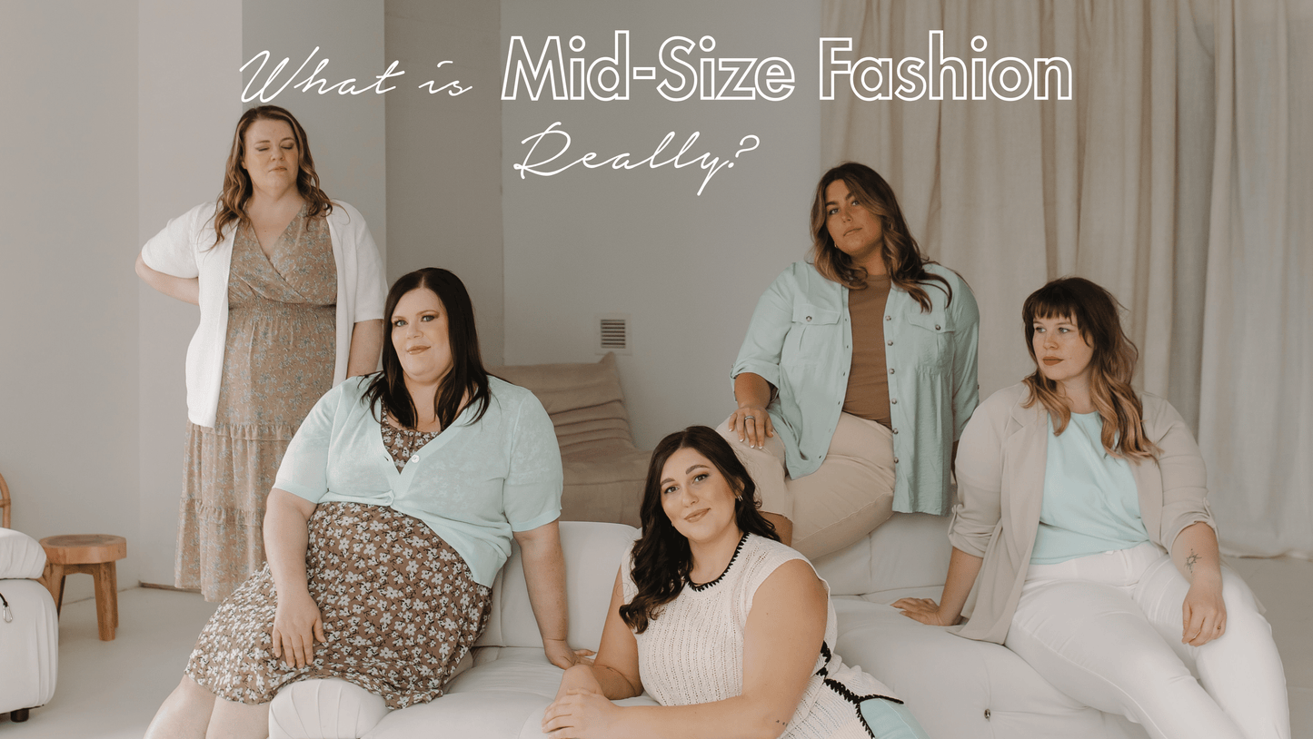 What Is Mid-Size Fashion, Really? (And Why It Matters at Love Marlow) - Love Marlow