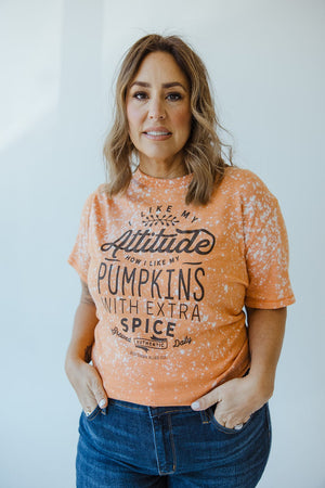 "I LIKE MY ATTITUDE HOW I LIKE MY PUMPKINS WITH EXTRA SPICE" TEE