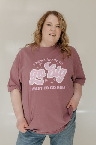 “I Don’t Want to Go Big, I Want to Go Home” CREWNECK GRAPHIC TEE - Love Marlow