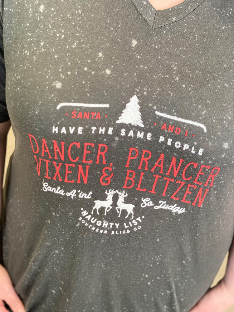 "SANTA AND I HAVE THE SAME PEOPLE DANCER, PRANCER, VIXEN AND BLITZEN. SANTA A'INT SO JUDGY NAUGHTY LIST" GRAPHIC TEE